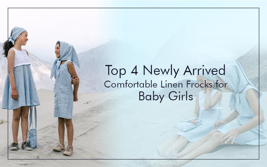 Top 4 Newly Arrived Comfortable Linen Frocks for Baby Girls - Chi Linen