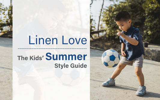 Linen Love: The Kids’ Summer Style Guide - Chi Linen